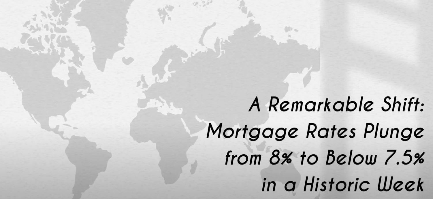 A Remarkable Shift: Mortgage Rates Plunge from 8% to Below 7.5% in a Historic Week